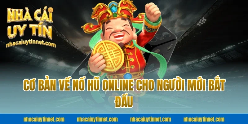 Cơ bản về Nổ hũ online cho người mới bắt đầu