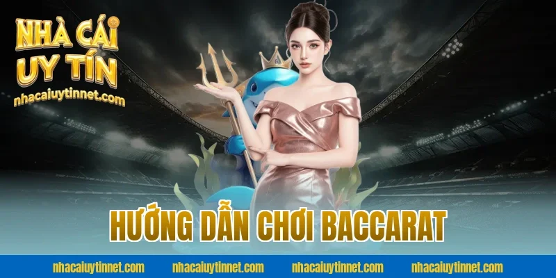Hướng dẫn chơi baccarat