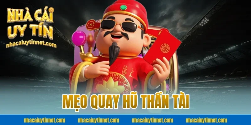 Mẹo quay hũ thần tài
