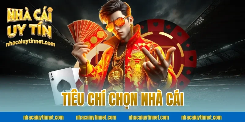 Tiêu chí chọn nhà cái
